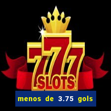 menos de 3.75 gols o que significa